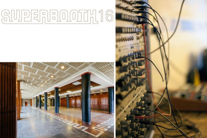 31. März bis 2. April > SUPERBOOTH16 die Messe und Festival für elektronische Klangkultur im Funkhaus Berlin