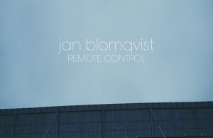 JAN BLOMQVIST – REMOTE CONTROL