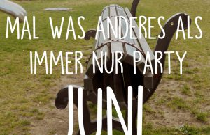 Mal was anderes als immer nur Party: Juni