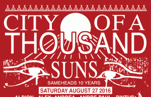 27.8. Sameheads 10 year birthday party / City of a Thousand Suns @ Fort Gorgast
