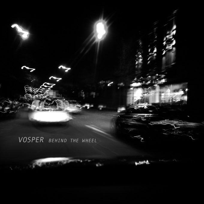 Release: Vosper – Behind The Wheel