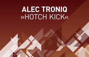 Alec Troniq – Hotch Kick auf Formatik Records