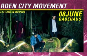 GARDEN CITY MOVEMENT – Live in Berlin – 08.06.2017 im Badehaus
