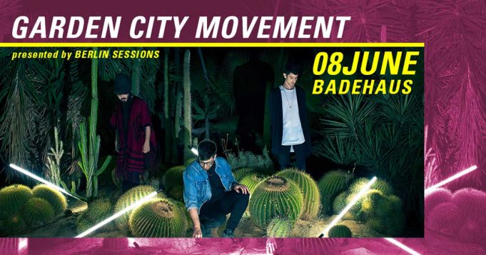 GARDEN CITY MOVEMENT – Live in Berlin – 08.06.2017 im Badehaus