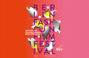 8. und 9. Juni 2017 Berlin Fashion Film Festival im Columbia Theater