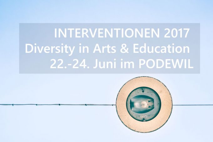 INTERVENTIONEN 2017 – Diversity in Arts & Education 22.-24. Juni im PODEWIL