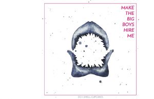 DO I SMELL CUPCAKES – MAKE THE BIG BOYS HIRE ME