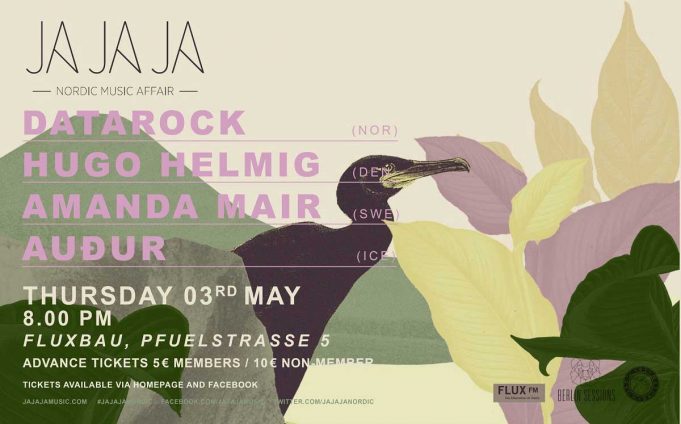 Ja Ja Ja am 03.05. im Fluxbau mit Datarock, Hugo Helmig, Amanda Mair, Auður