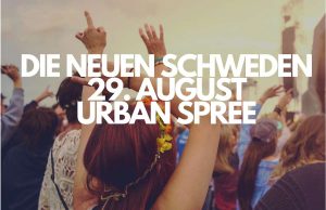 29.8. Die Neuen Schweden – Showcase (Eintritt frei) mit MELBY // OX // QUEEN C @ Urban Spree