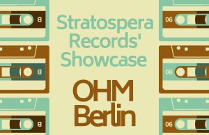 19.10. Stratosphera Records’ Showcase Party im OHM BERLIN