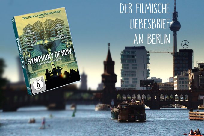 SYMPHONY OF NOW – Der filmische Liebesbrief an Berlin Gewinnt DVDs zum Heimkinostart!