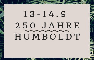 13. und 14. September 2019 | 250 Jahre jung! Zum Geburtstag von Alexander von Humboldt