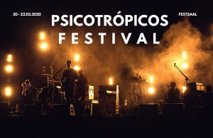 Psicotrópicos Festival 20.03. – 22.03.2020 @ Festsaal Kreuzberg