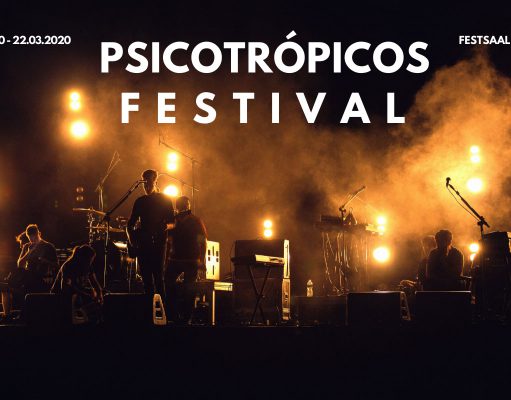 Psicotrópicos Festival 20.03. – 22.03.2020 @ Festsaal Kreuzberg