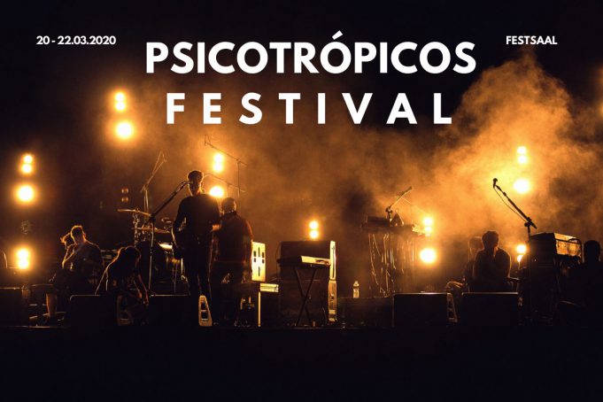 Psicotrópicos Festival 20.03. – 22.03.2020 @ Festsaal Kreuzberg
