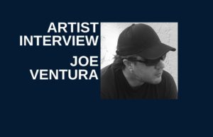 Artist Interview: Joe Ventura