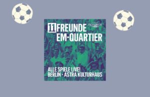 11FREUNDE EM-Quartier 2021 im Astra Kulturhaus Biergarten