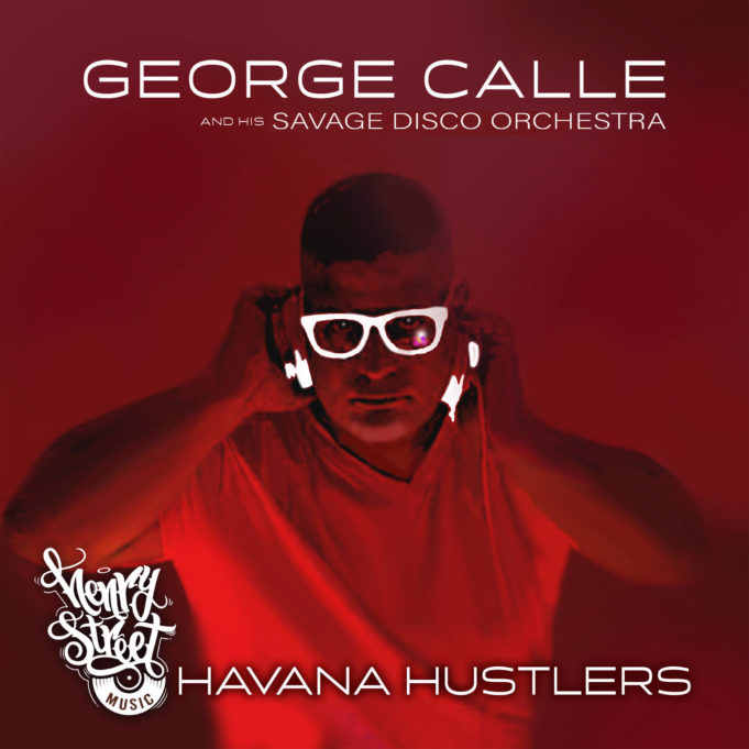George Calle and his Savage Disco Orchestra prepare „Havana Hustlers“ LP