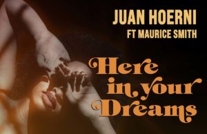 Juan Hoerni release his „Here in Your Dreams“ ft Maurice Smith