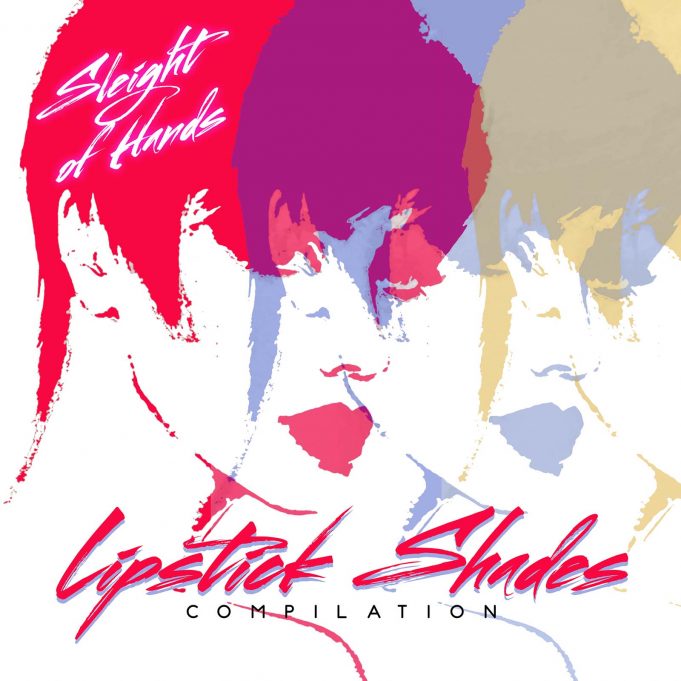 Sleight of Hands release their „Lipstick Shades“ Compilation Album