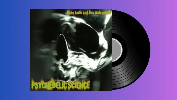 Rude Audio and Dan Wainwright – Psychedelic Science