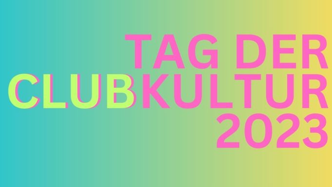 TAG DER CLUBKULTUR 2023 – Das Festival der Berliner Clubs und Kollektive