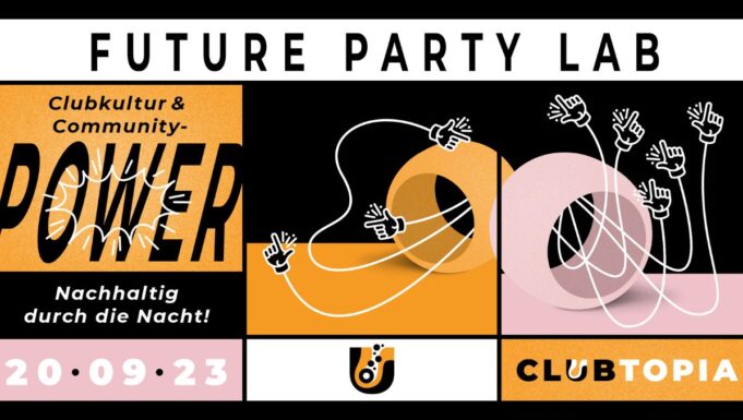 Clubtopia lädt ein zum Future Party Lab, dem Innovationslabor für eine klimafreundliche Clubszene