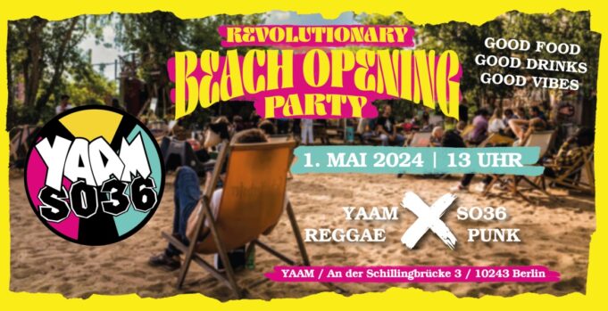 REVOLUTIONARY BEACH OPENING PARTY! YAAM und SO36 tun sich zusammen am 1. Mai!