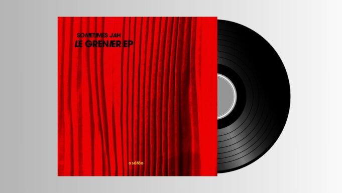 sometimes jah – Le Grenier EP