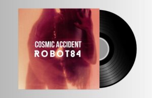 Robot84 – Cosmic Accident