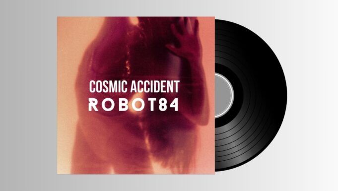 Robot84 – Cosmic Accident