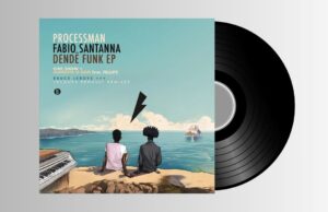 Processman & Fabio Santanna – Dendê Funk (Inc. Bruce Leroys & Jacques Renault Remixes)