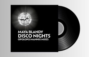Maya Blandy‘Disco Nights’ (Incl. OPOLOPO and Mannix Mixes)