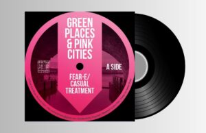Fear-E/Casual Treatment – Green Places & Pink Cities