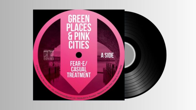 Fear-E/Casual Treatment – Green Places & Pink Cities