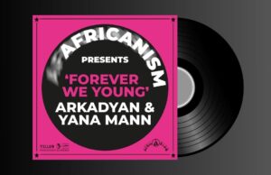 AFRICANSIM X ARKADYAN X YANA MANN – FOREVER WE YOUNG