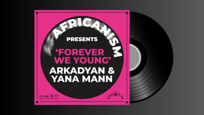 AFRICANSIM X ARKADYAN X YANA MANN – FOREVER WE YOUNG