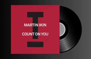 MARTIN IKIN – Count On You