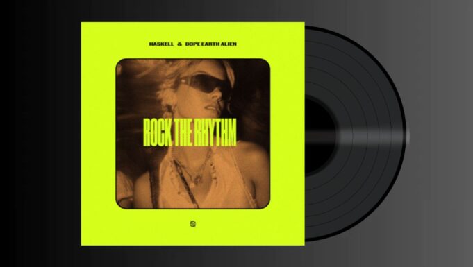 HASKELL & DOPE EARTH ALIEN – ROCK THE RHYTHM