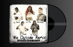 DJ Phats – We Outside Remixes (Feat. Lil M.U., Gant-Man, DJ THADZ, DJ NEPHETS)