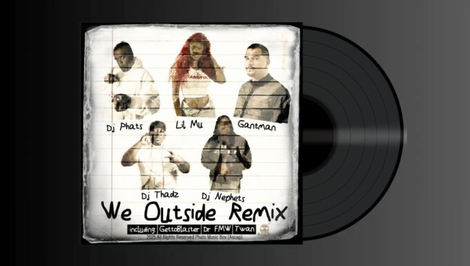 DJ Phats – We Outside Remixes (Feat. Lil M.U., Gant-Man, DJ THADZ, DJ NEPHETS)