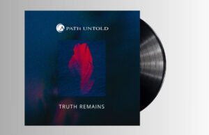 A PATH UNTOLD – TRUTH REMAINS EP