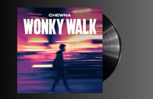 CHEWNA – WONKY WALK