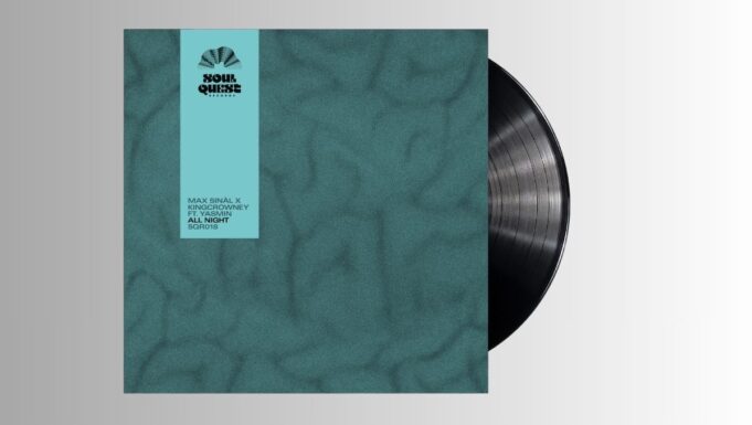 Max Sinàl x KingCrowney feat. Yasmin – All Night (Soul Quest Records)