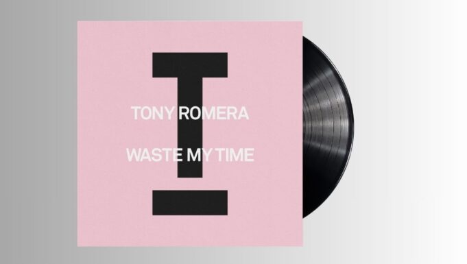 Tony Romera – Waste My Time
