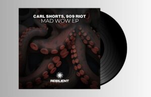 909 RIOT & Carl Shorts – Mad WOW E.P.