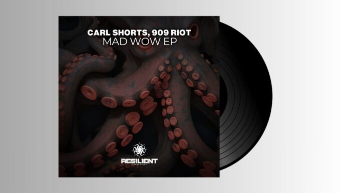 909 RIOT & Carl Shorts – Mad WOW E.P.