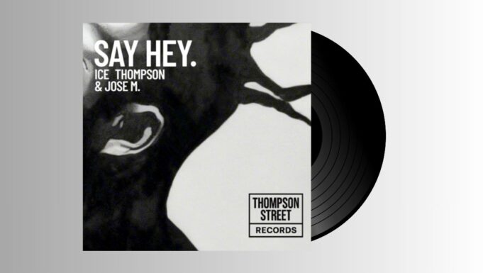 ICE THOMPSON, JOSE M – SAY HEY