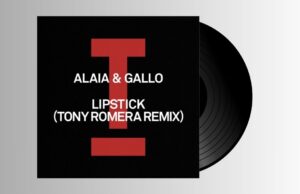 Alaia & Gallo – Lipstick (Tony Romera Remix)