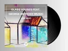 Jon Who – Glass Houses feat. GEORGE ANTHONY MUSIC